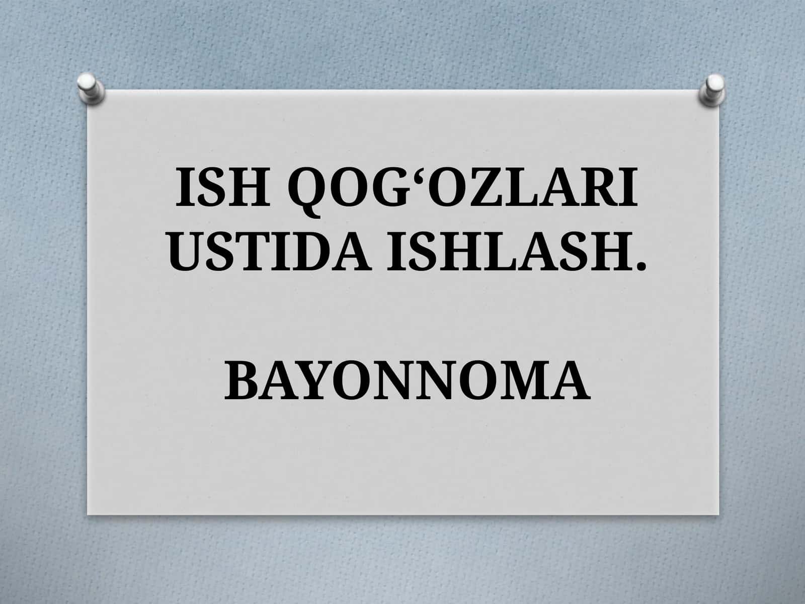 ISH QOG‘OZLARI USTIDA ISHLASH.BAYONNOMA 1