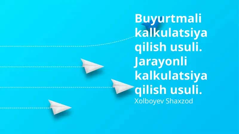 Ish buyurtmalar va jarayonli tannarx usullari 1