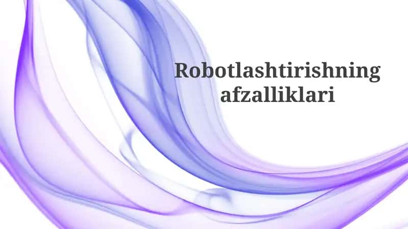 Robotlashtirishning afzalliklari 1