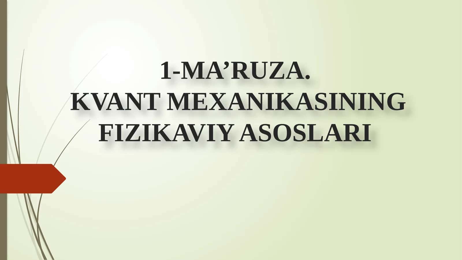 1-MA’RUZA.KVANT MEXANIKASINING FIZIKAVIY ASOSLARI 1