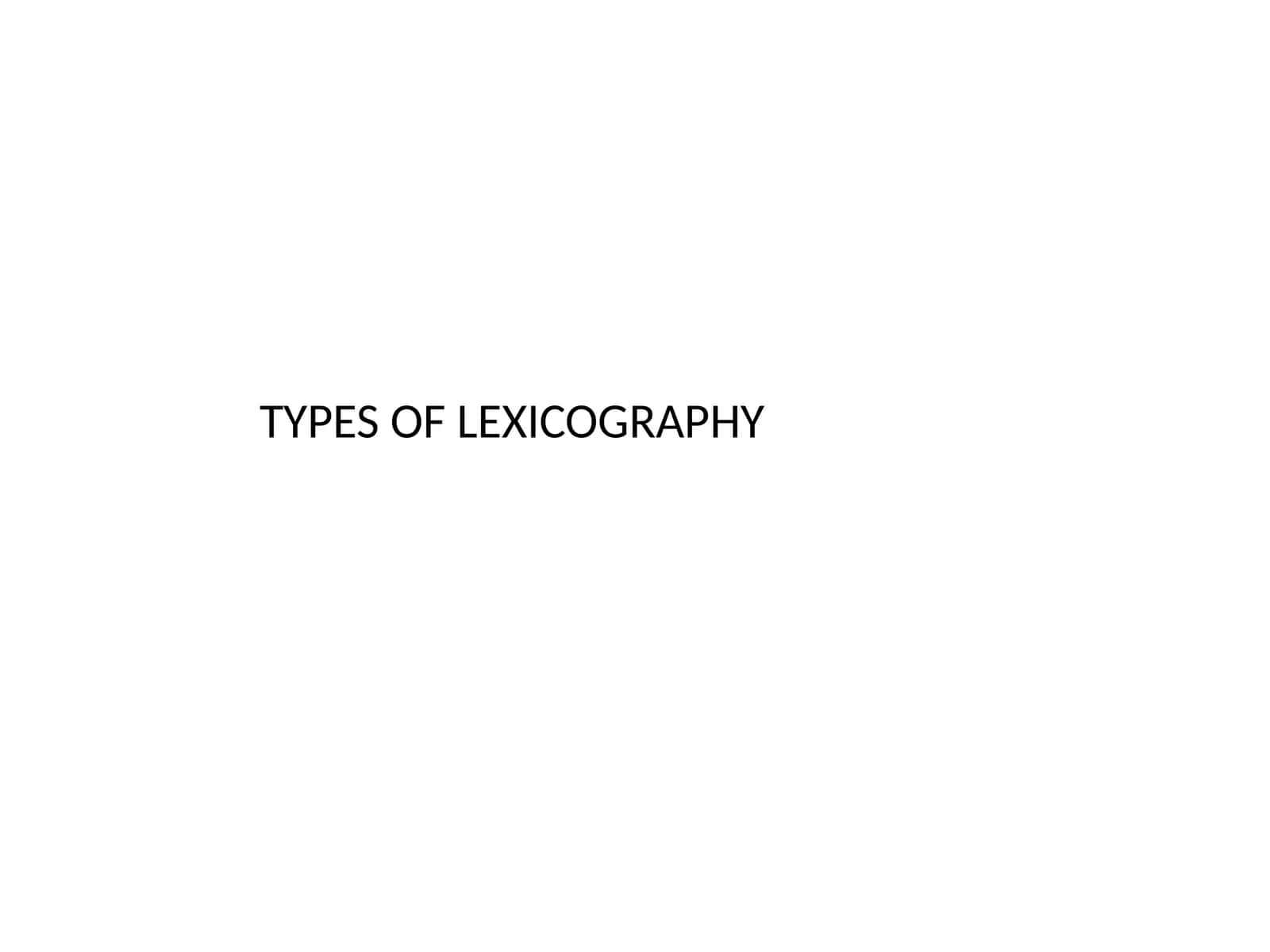 TYPES OF LEXICOGRAPHY 1