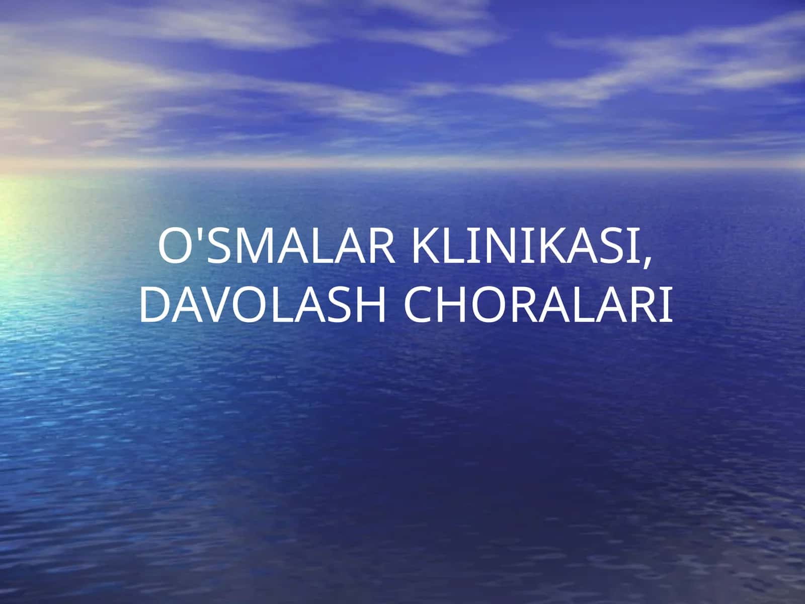 O'SMALAR KLINIKASI, DAVOLASH CHORALARI 1