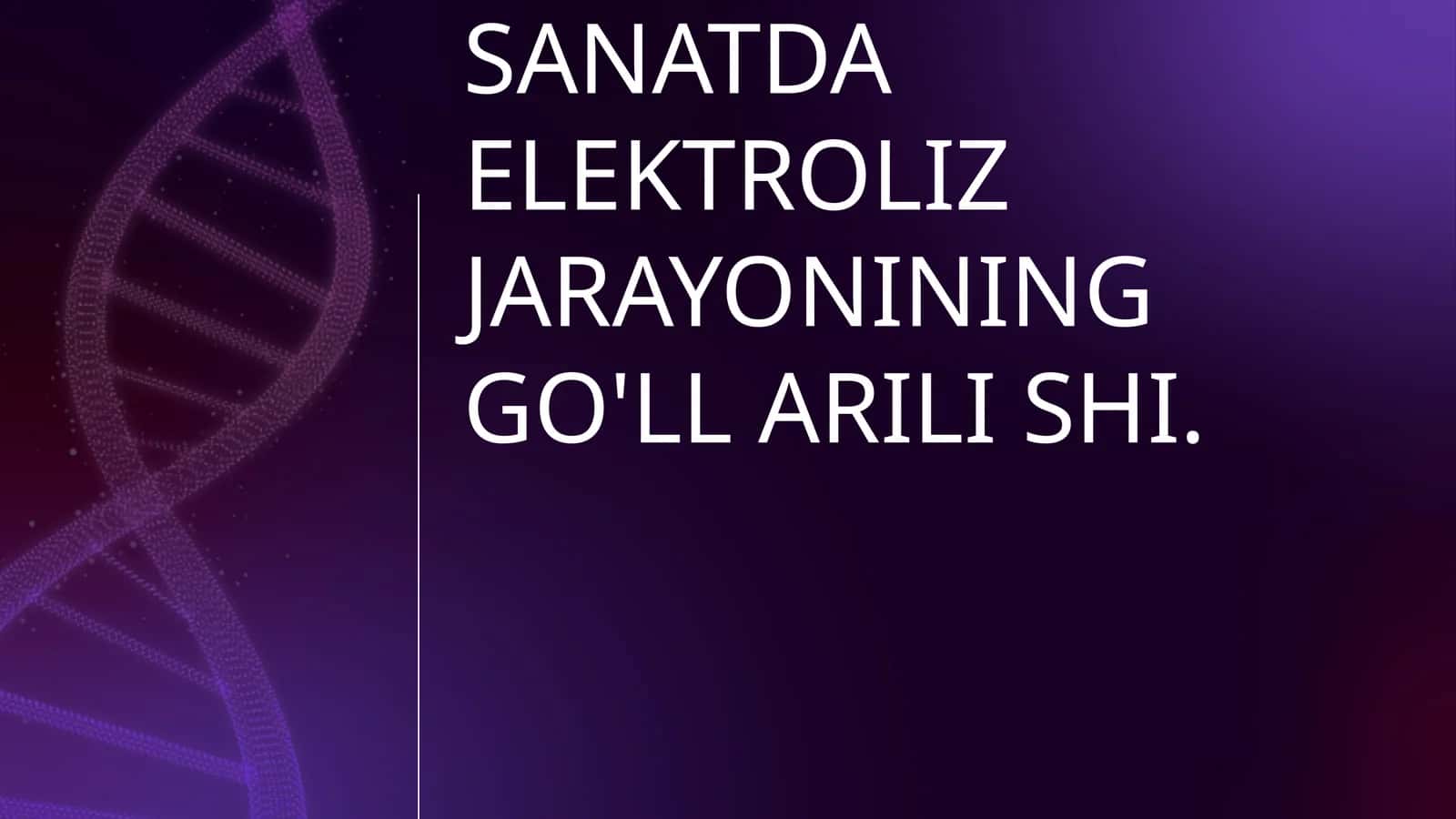 SANATDA ELEKTROLIZ JARAYONINING GO'LL ARILI SHI 1