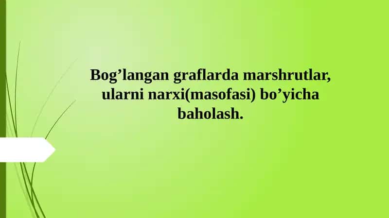 Bog’langan graflarda marshrutlar, ularni narxi(masofasi) bo’yicha baholash. 1