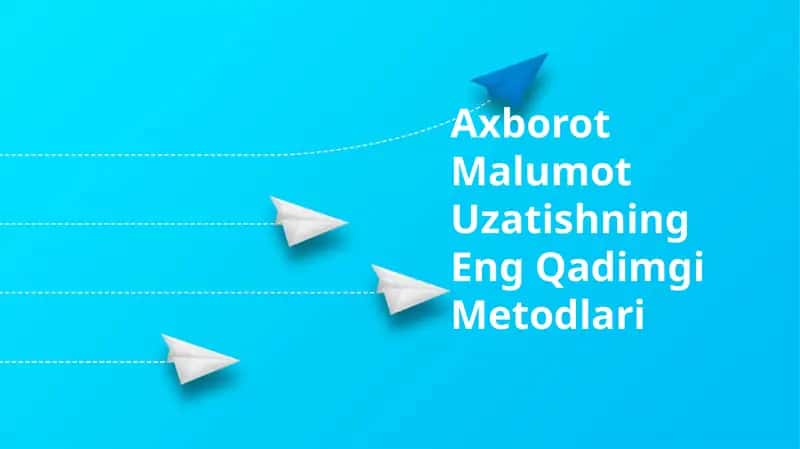 Axborot Malumot Uzatishning Eng Qadimgi Metodlari 1