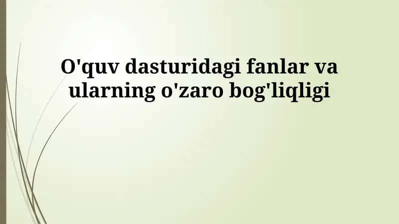 O'quv dasturidagi fanlar va ularning o'zaro bog'liqligi 1