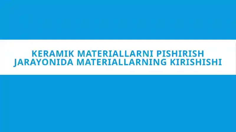 Keramikmateriallarni pishirish jarayonida
