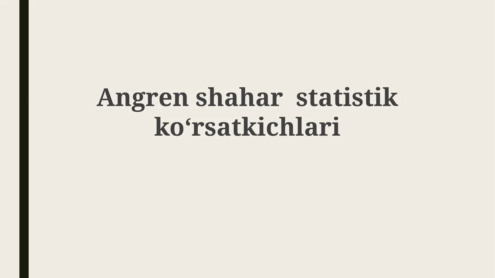 Angrenshaharstatistikkoʻrsatkichlari 1