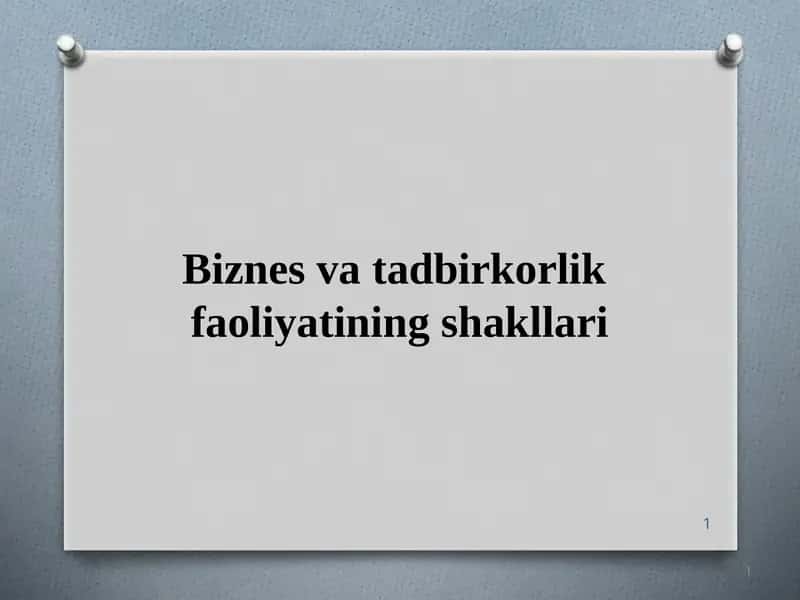 Biznes va tadbirkorlik  faoliyatining shakllari 1