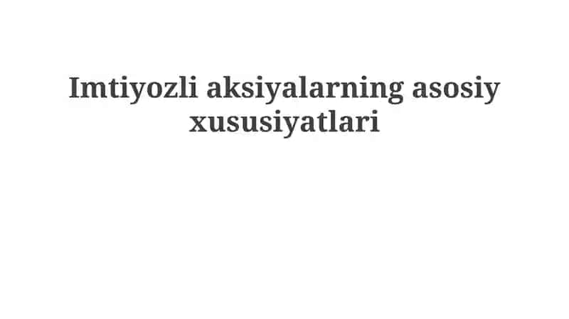 Imtiyozli aktsiyalarning asosiy xususiyatlari