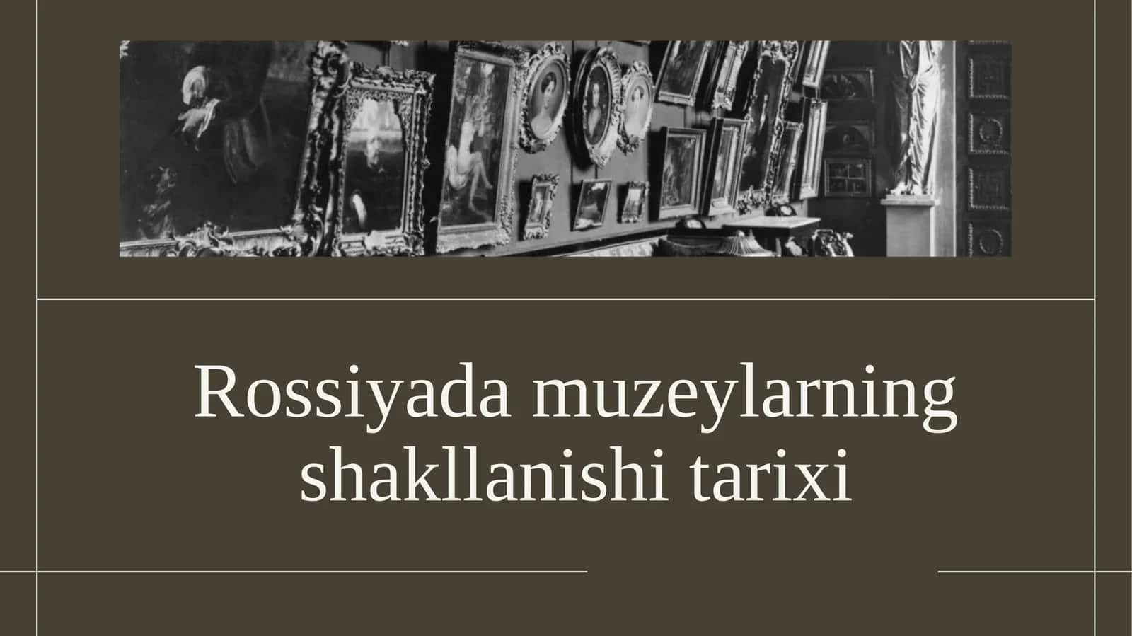 Rossiyada muzeylarning shakllanishi tarixi 1