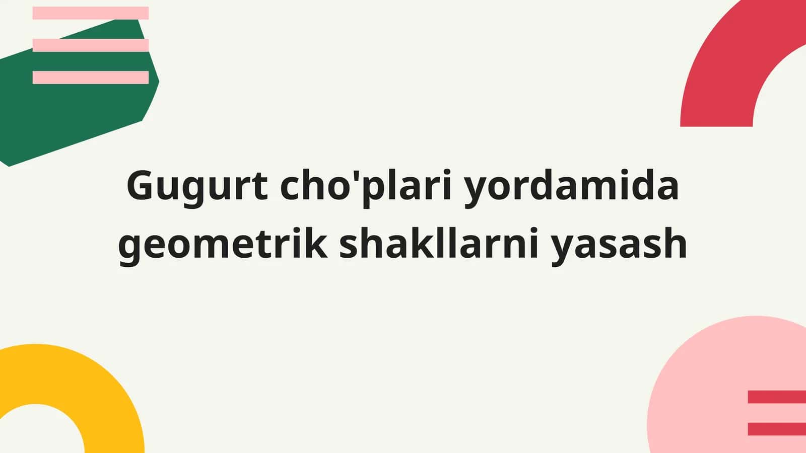 MATEMATIK KO‘RGAZMALI QUROLLAR VA MODELLAR YASASH. 1