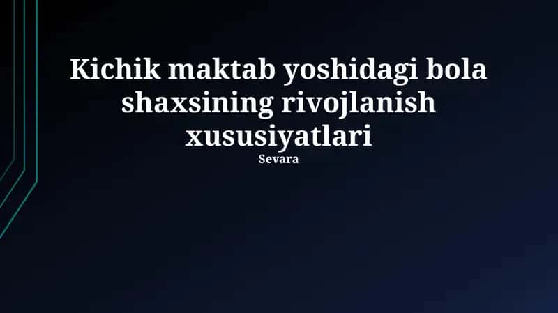 Kichik maktab yoshidagi bola shaxsining rivojlanish xususiyatlari 1