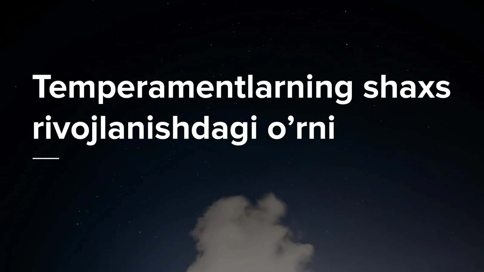 Temperamentlarning shaxs rivojlanishdagi o’rni 1