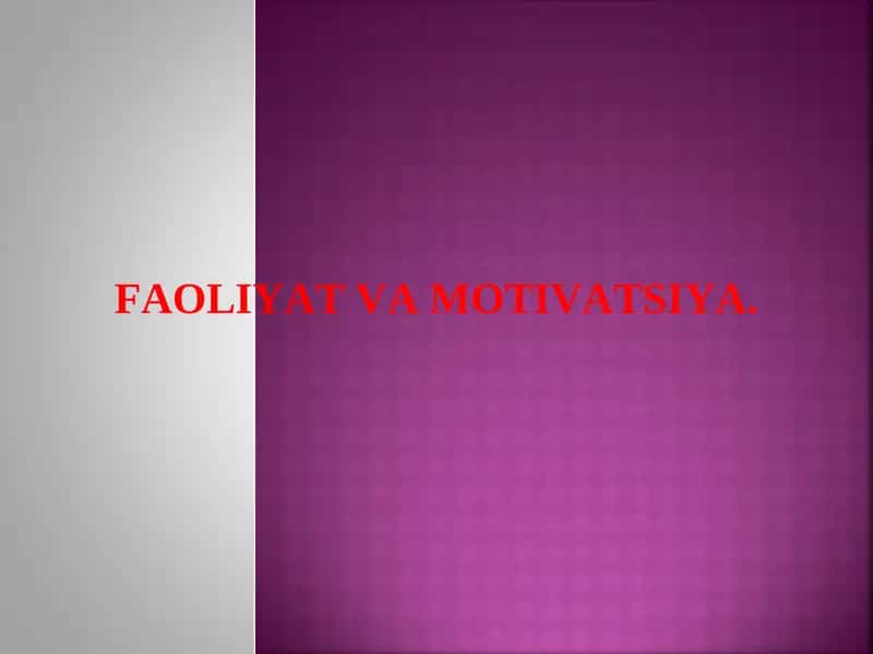 FAOLIYAT VA MOTIVATSIYA 1