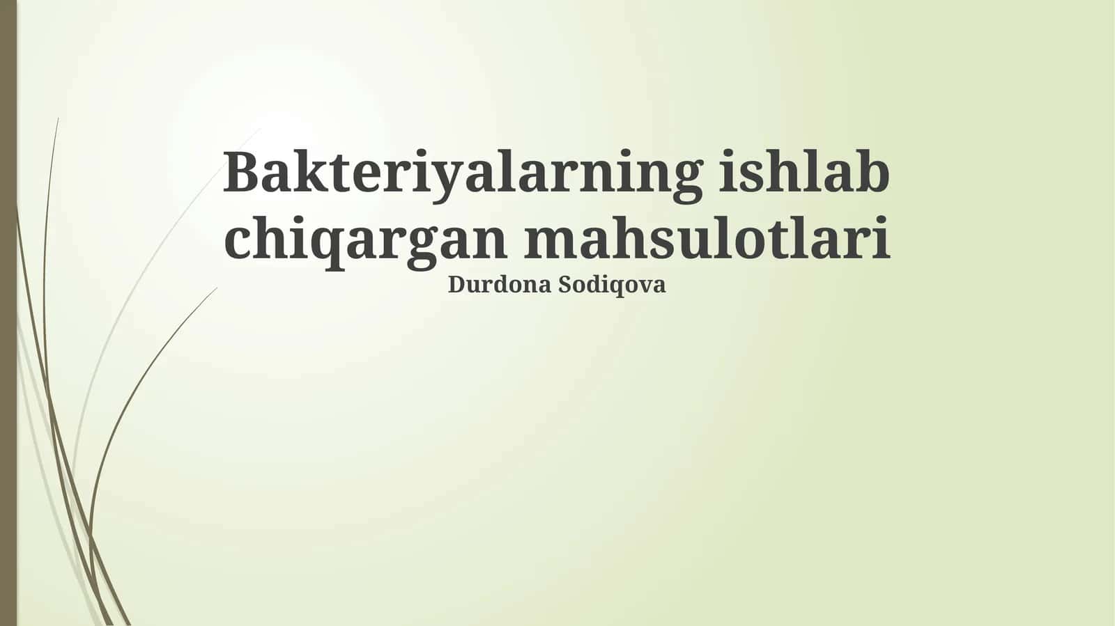 Bakteriyalarning ishlab chiqargan mahsulotlari 1