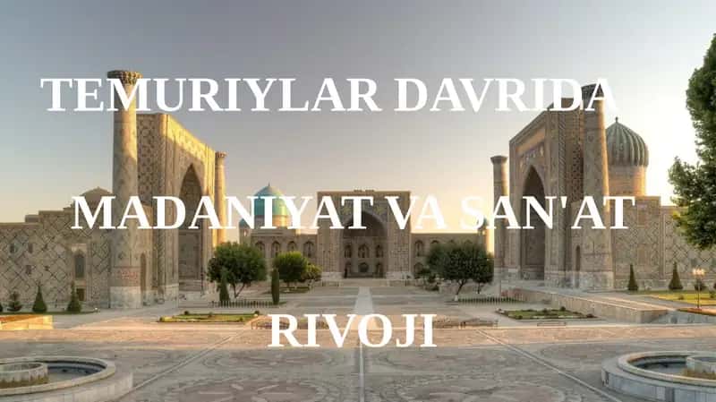 TEMURIYLAR DAVRIDAMADANIYAT VA SAN'AT RIVOJI 1