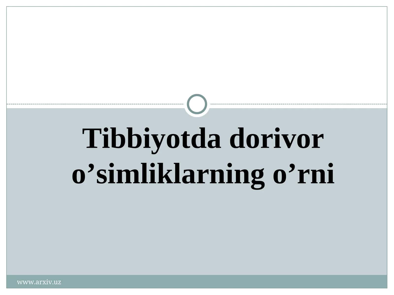 Tibbiyotda dorivor o’simliklarning o’rni 1