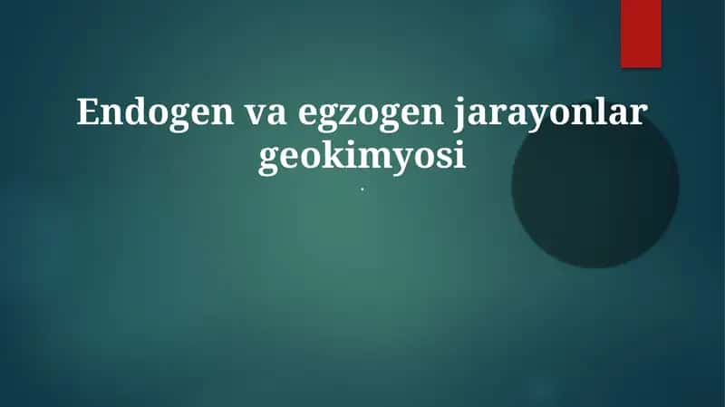Endogen va egzogen jarayonlar geokimyosi 1