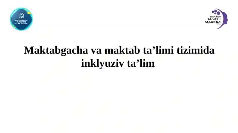 Maktabgacha va maktab ta’limi tizimida inklyuziv ta’lim