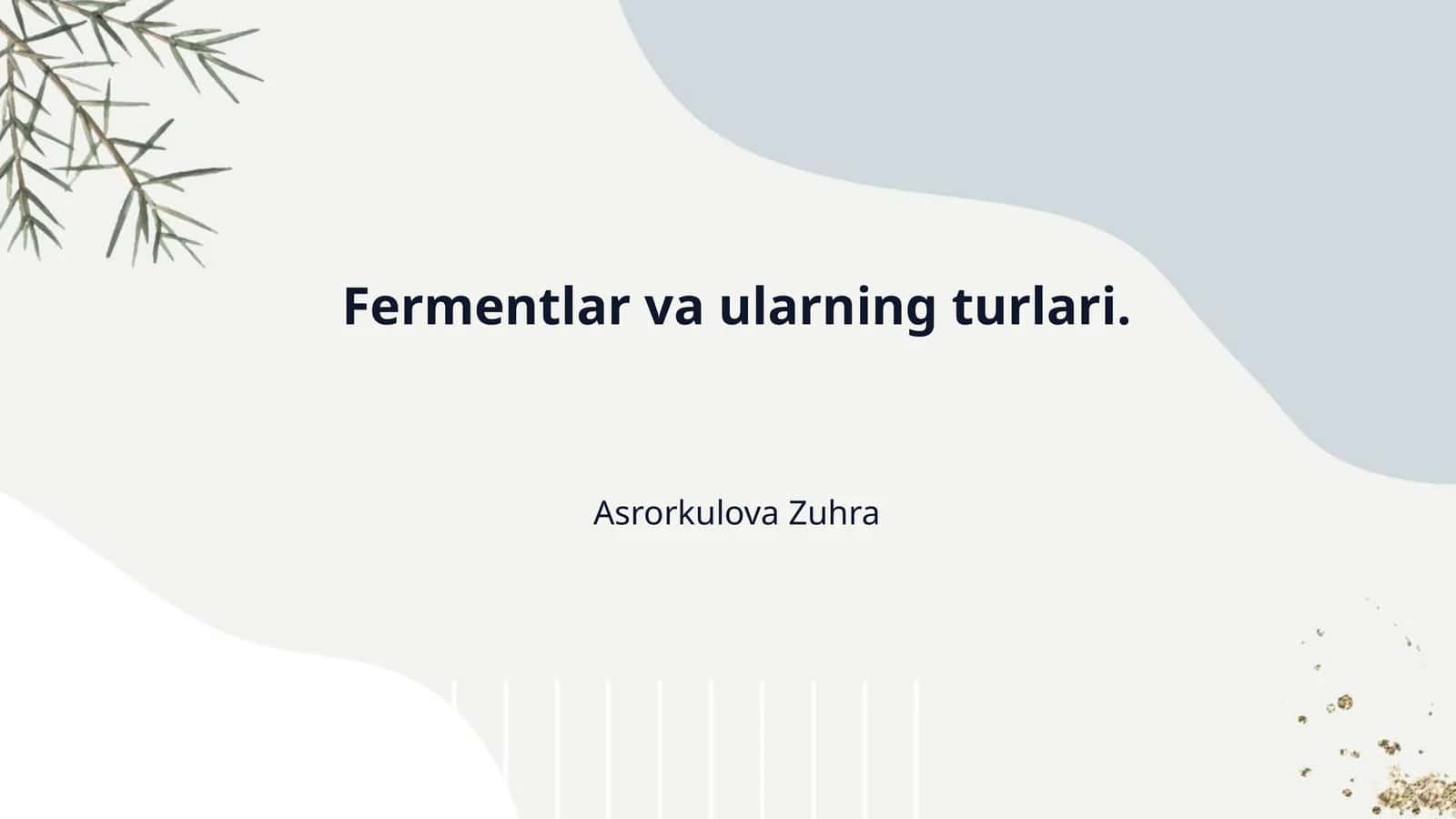 Fermentlar va ularning turlari. 1
