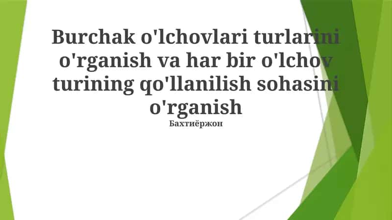 Burchak o'lchovlari turlari 1