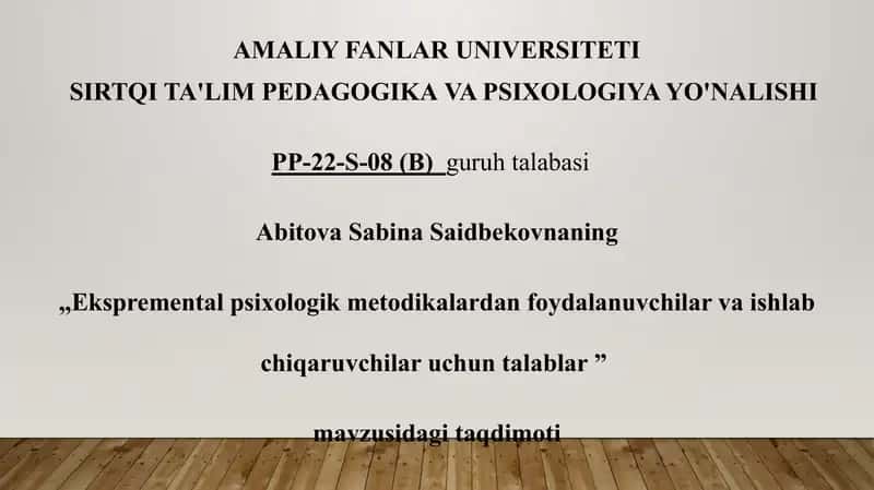 Ekspremental psixologik metodikalardan foydalanuvchilar va ishlab chiqaruvchilar uchun talablar .pptx 1