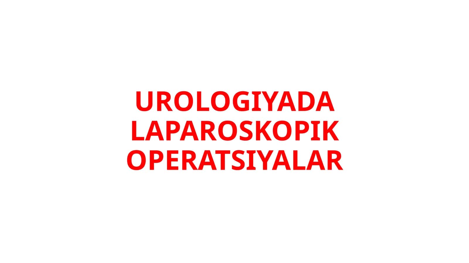 UROLOGIYADA LAPAROSKOPIK OPERATSIYALAR 1