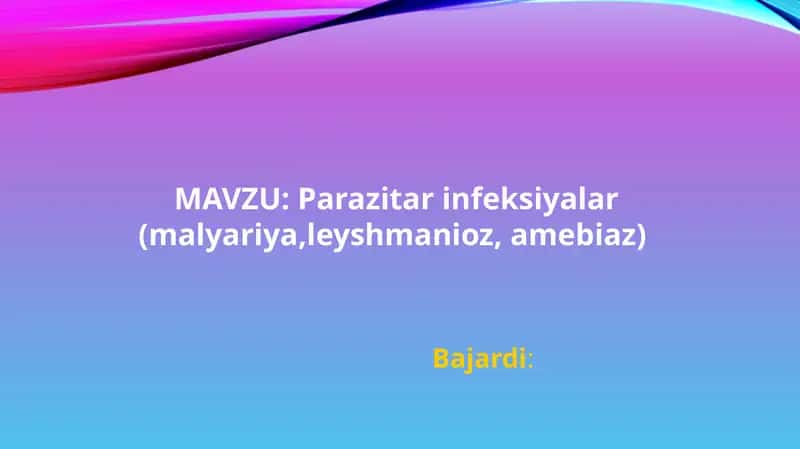 Parazitar infeksiyalar (malyariya,leyshmanioz, amebiaz) 1