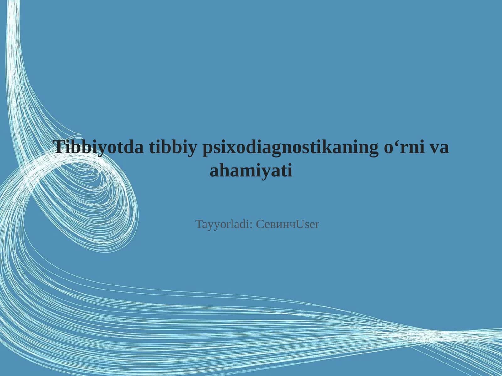 Tibbiyotda tibbiy psixodiagnostikaning o‘rni va ahamiyati 1