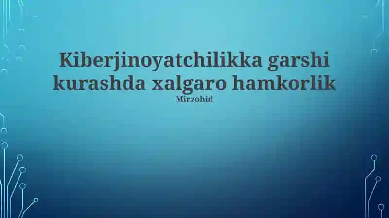 Xalqaro kiberxavfsizlik va hamkorlik