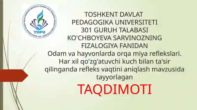 TALABASIKO'CHBOYEVA SARVINOZNING FIZIOLOGIYA FANIDANOdamvahayvonlardaorqamiyareflekslari