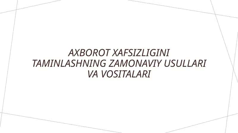 Axborot xafsizligini taminlashning zamonaviy usullari va vositalari 1