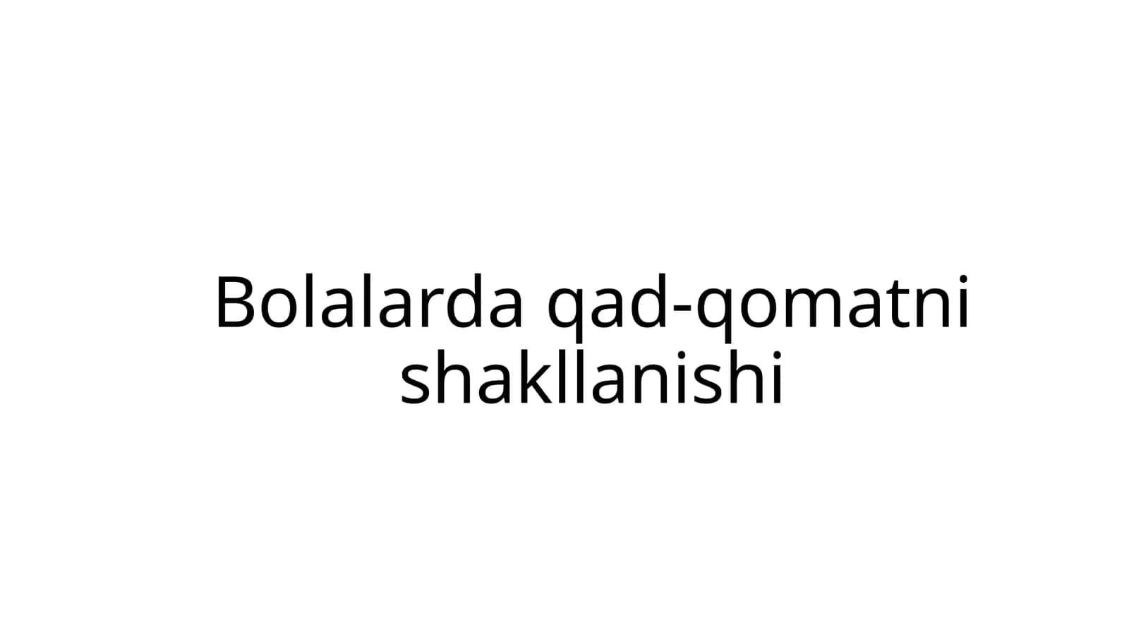 Bolalarda qad-qomatning shakllanishi 1