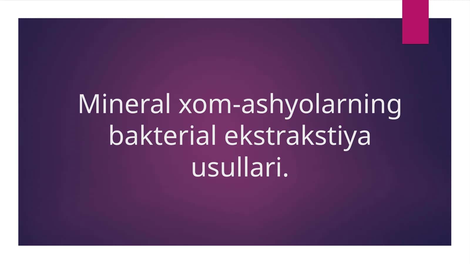 Mineral xom-ashyolarning bakterial ekstrakstiya usullari. 1