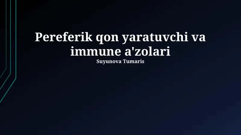 Pereferik qon yaratuvchi va immune a'zolari 1