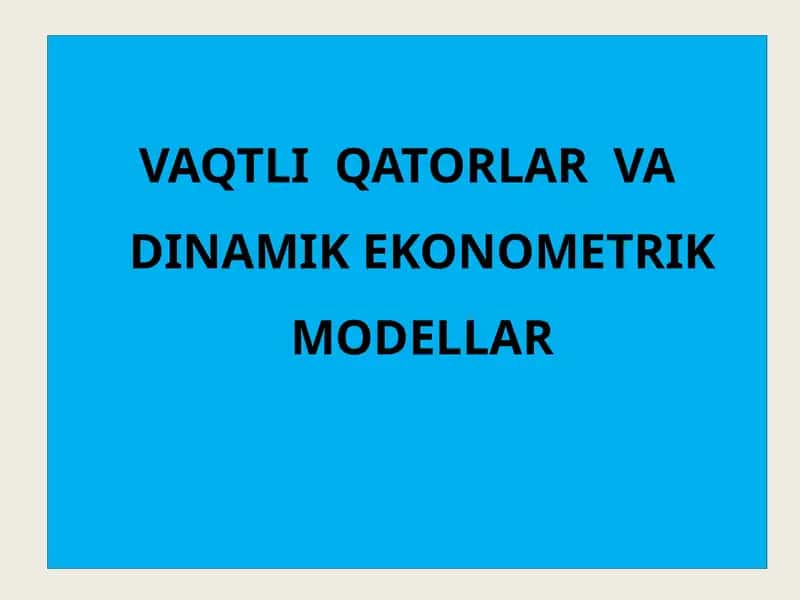 VAQTLI  QATORLAR  VA DINAMIK EKONOMETRIK MODELLAR 1