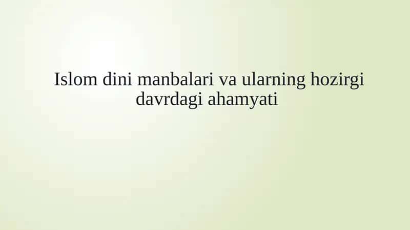 Islom dini manbalari va ularninghozirgidavrdagi ahamyati 1