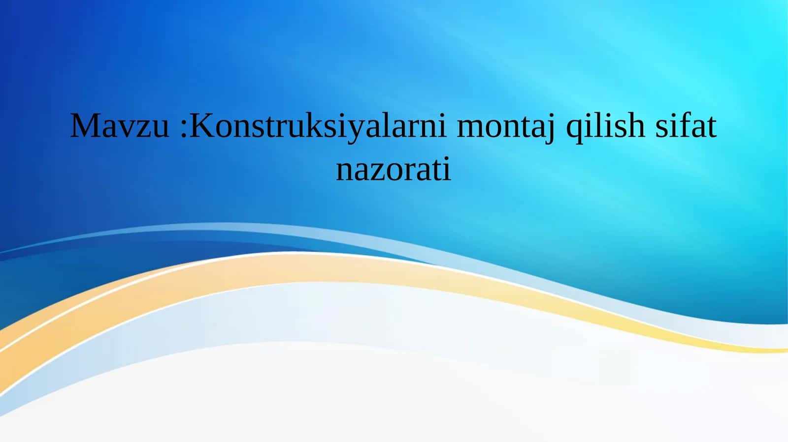 Konstruksiyalarni montaj qilish jarayonida sifat nazorati 1