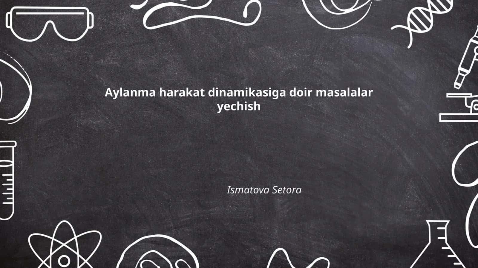 Aylanma harakat dinamikasiga doir masalalar yechish 1