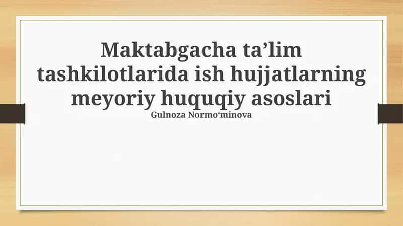 Maktabgacha taʼlim tashkilotlarida ish hujjatlarning meyoriy huquqiy asoslari 1