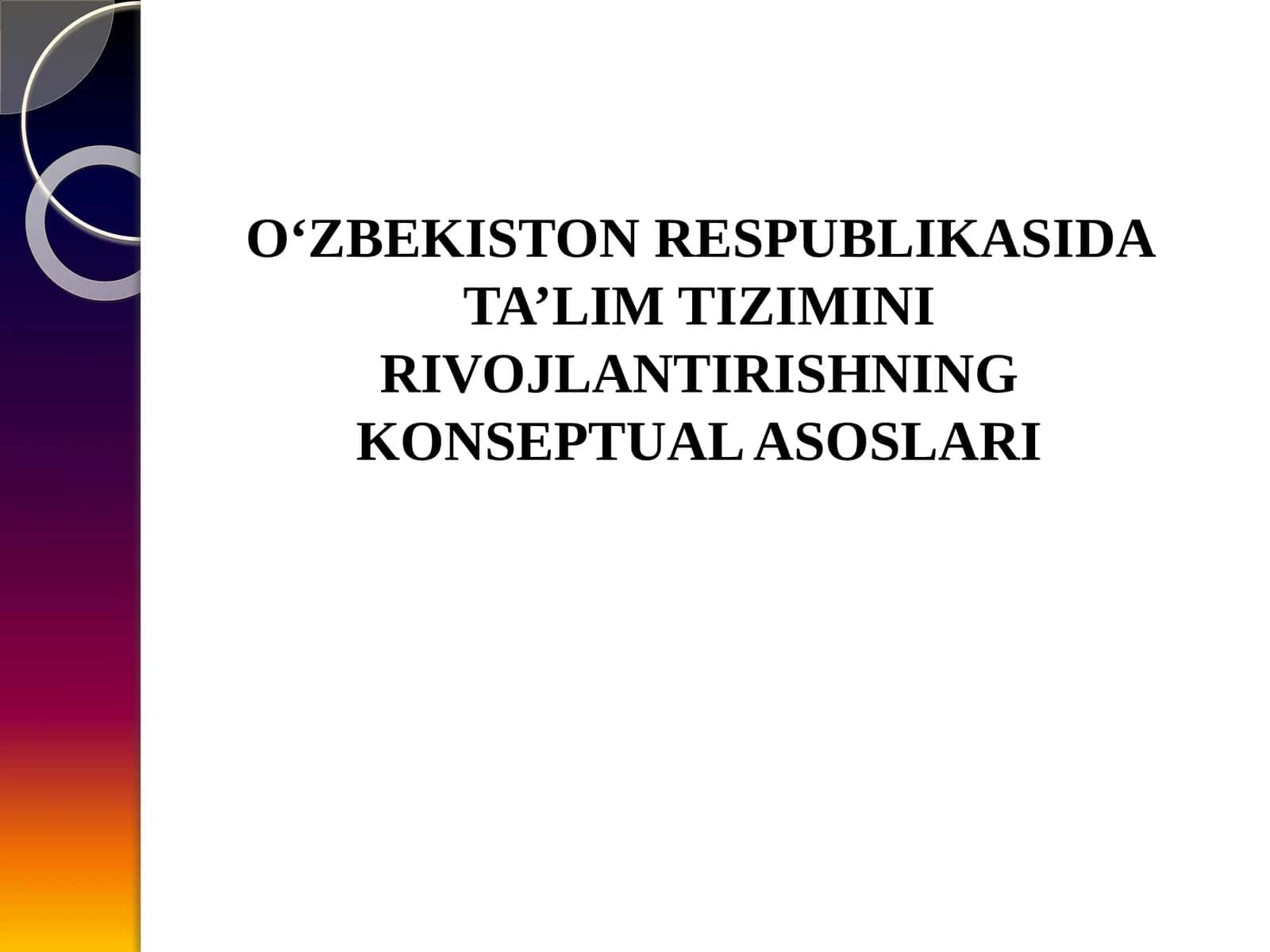 O‘ZBEKISTONRESPUBLIKASIDA TA’LIM TIZIMINI RIVOJLANTIRISHNING KONSEPTUAL ASOSLARI 1