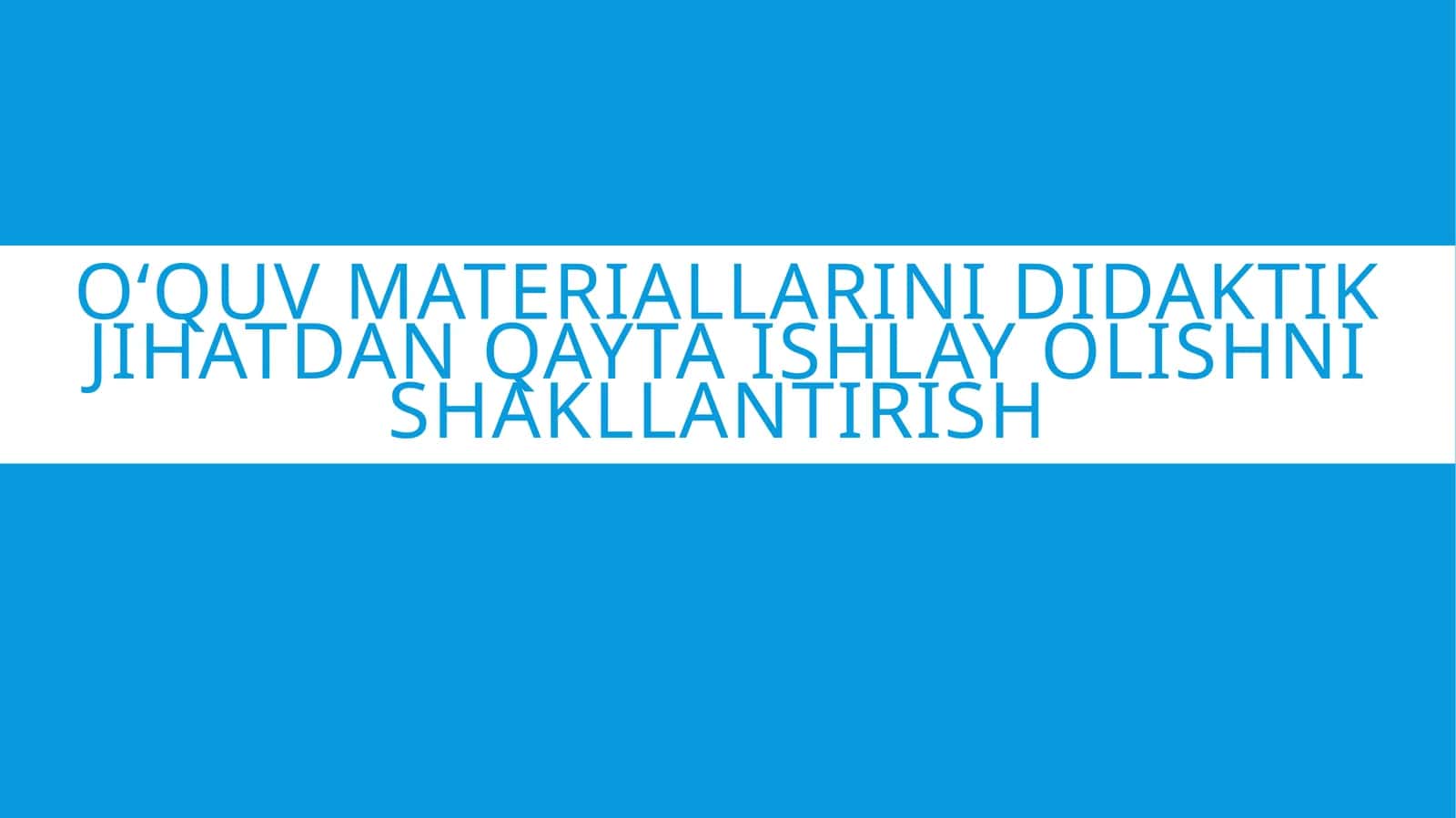 Oʻquv materiallarini didaktik jihatdan qayta ishlay olishni shakllantirish 1