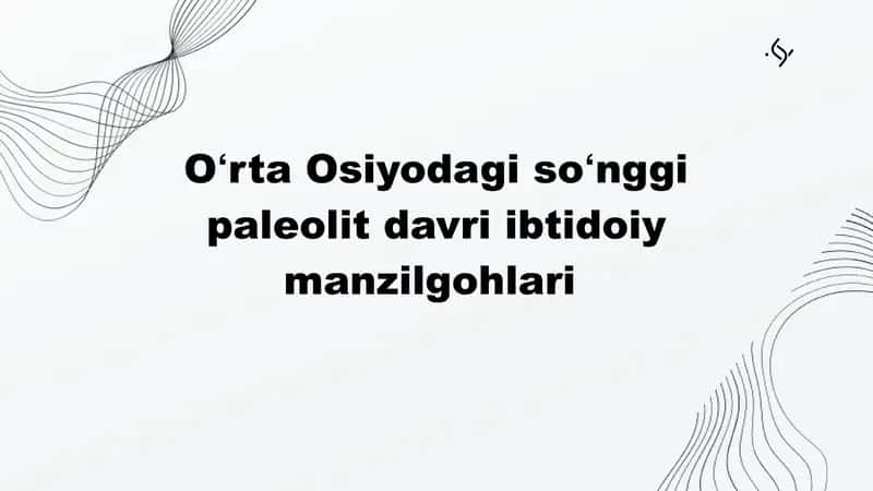 Oʻrta Osiyodagi soʻnggi paleolit davri manzilgohlari 1