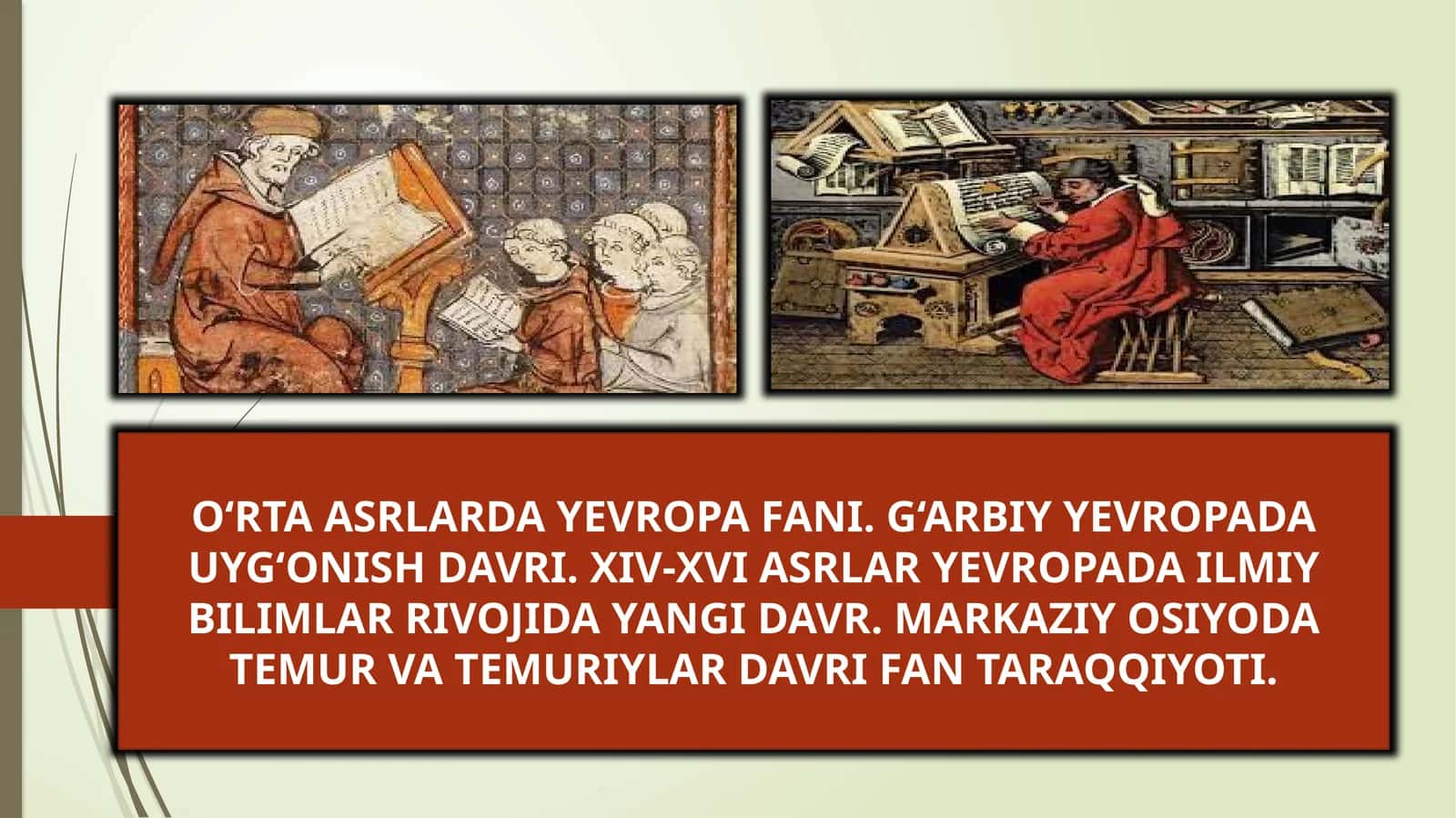 O‘RTA ASRLARDA YEVROPA FANI. G‘ARBIY YEVROPADA UYG‘ONISH DAVRI. XIV-XVI ASRLAR YEVROPADA ILMIY BILIMLAR RIVOJIDA YANGI DAVR. MARKAZIY OSIYODA TEMUR VA TEMURIYLAR DAVRI FAN TARAQQIYOTI 1
