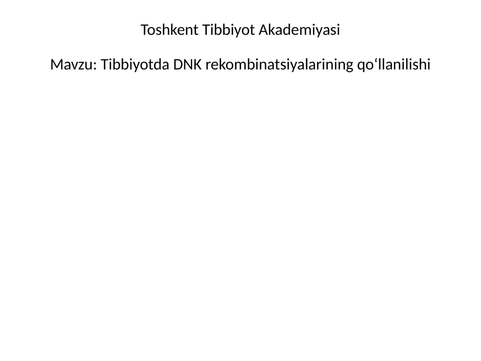 Tibbiyotda DNK rekombinatsiyalarining qo‘llanilishi 1