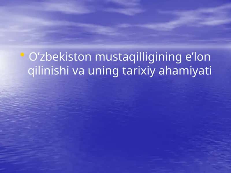 O’zbekiston mustaqilligining e’lon qilinishi va uning tarixiy ahamiyati 1