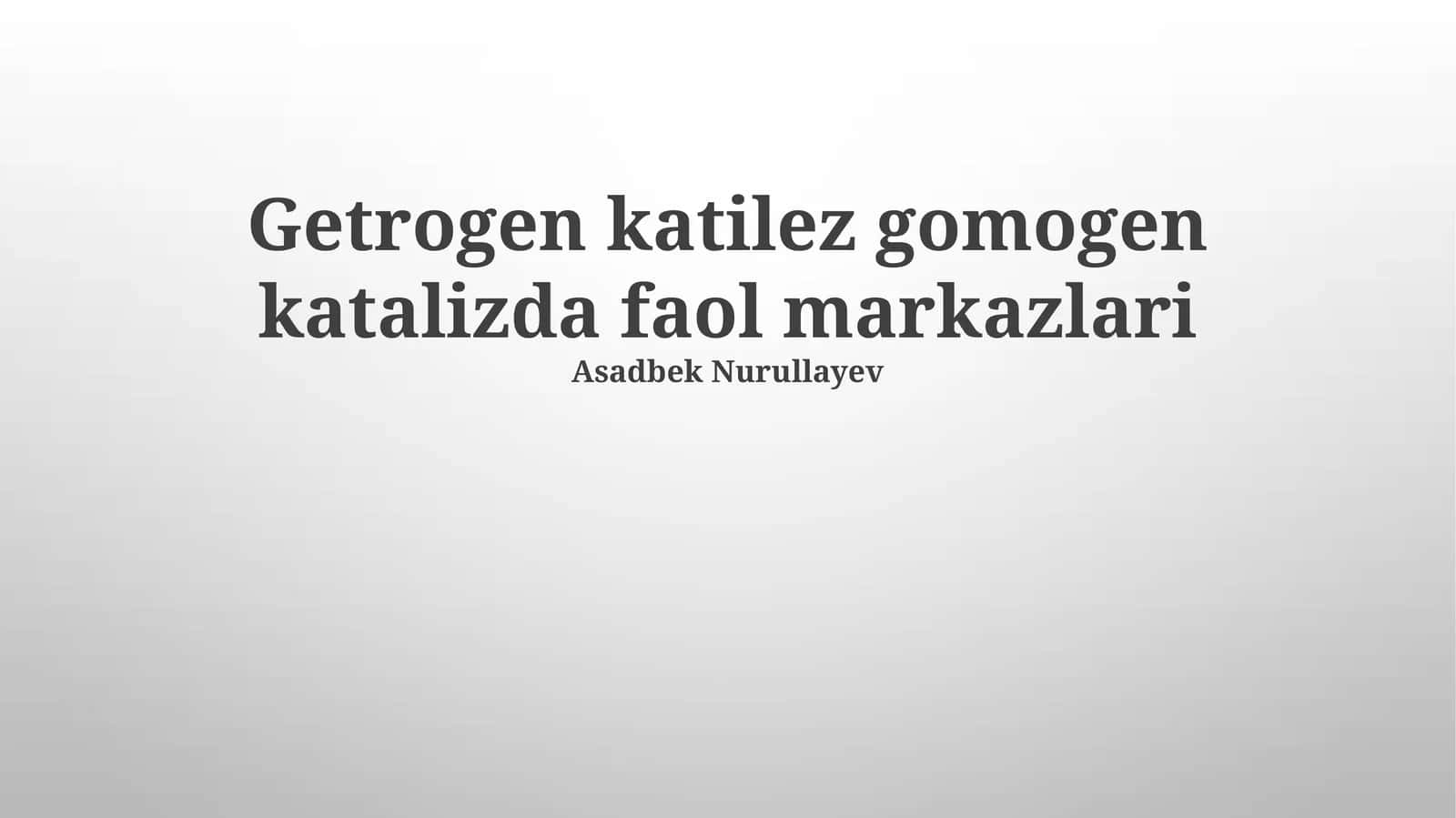 Getrogen katilez gomogen katalizda faol markazlari 1