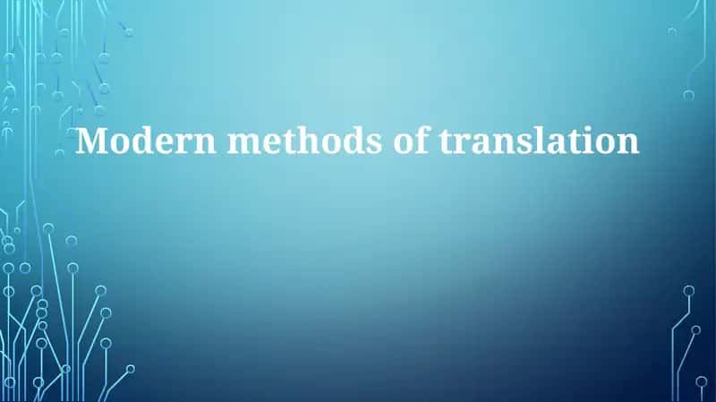 Modern methods of translation 1