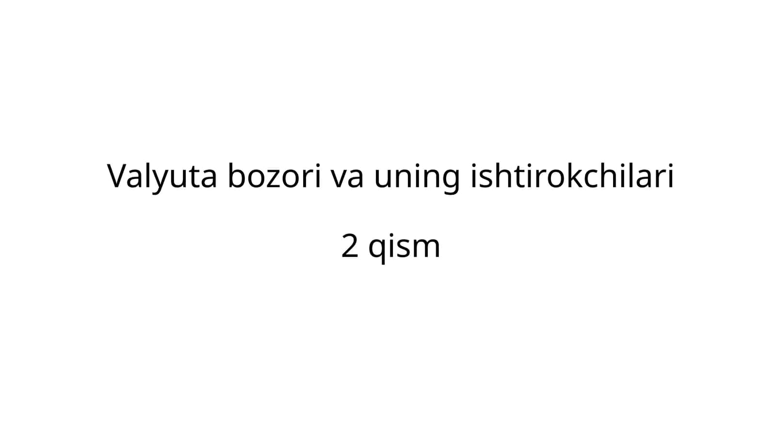 Valyuta bozori va uning ishtirokchilari 2-qism 1